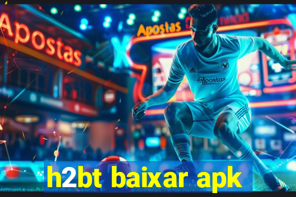 h2bt baixar apk